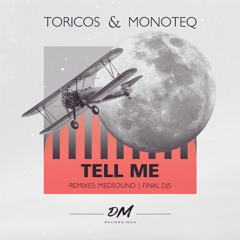 Toricos & Monoteq - Tell Me (Final Djs Remix)