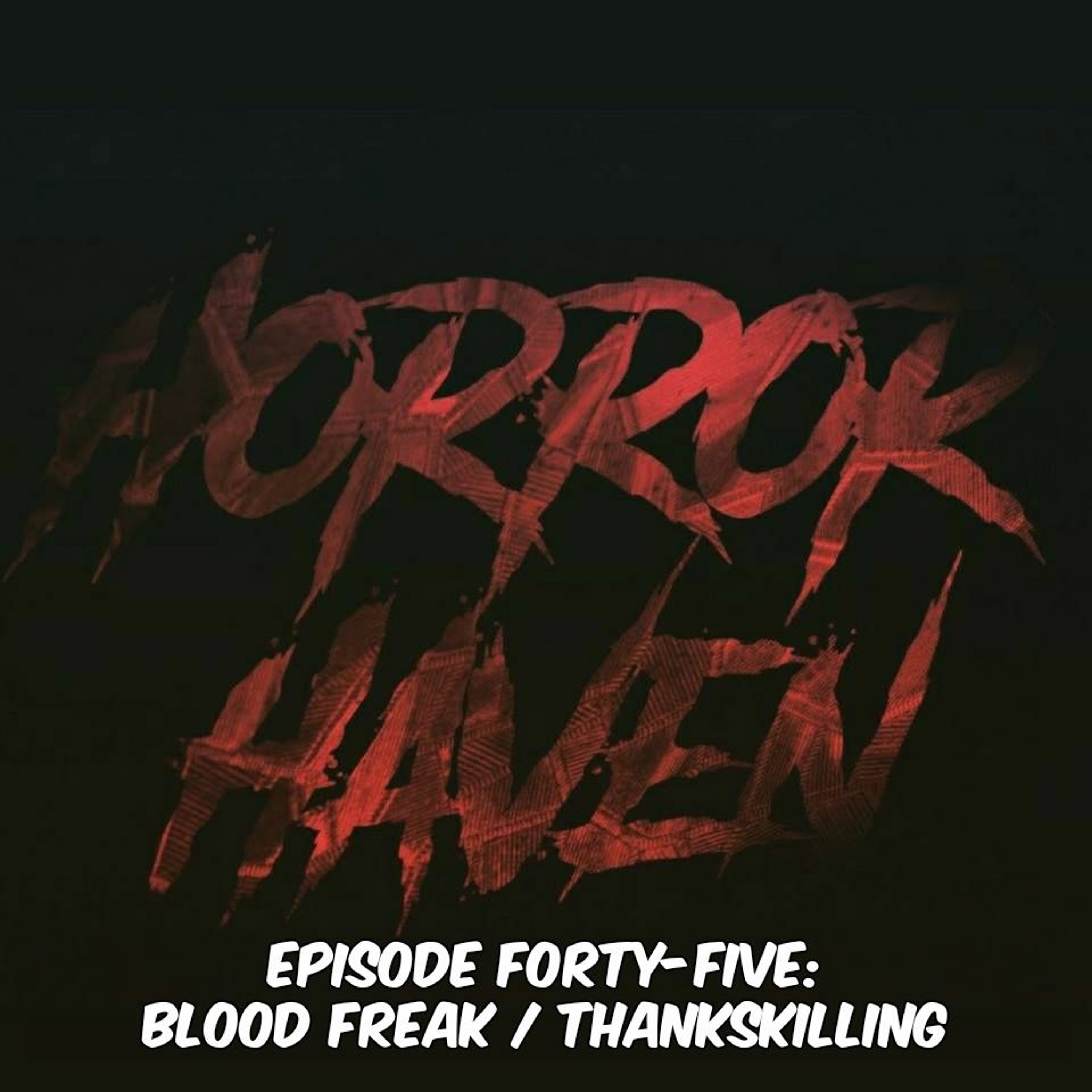 Episode Forty-Five:  Blood Freak / ThanksKilling feat. El Jose