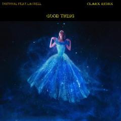 Tritonal feat.Laurell - Good Thing (Clarx Remix)
