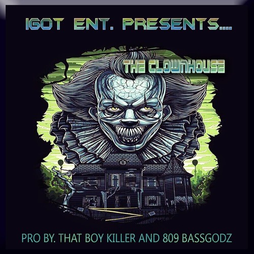 THE CLOWNHOUSE .. PRO BY. DJ THAT BOY KILLER & 809 BASSGODZ (KILLER GODZ MIXTAPE)