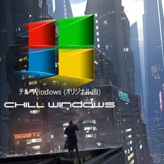 Chill Windows (Original Song)