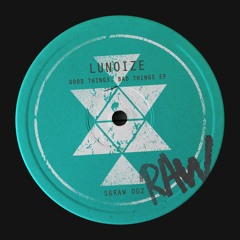 Lunoize - Good Things, Bad Things EP - Out now on Solid Grooves Raw