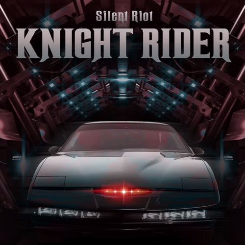 Stream Knight Rider [FREE DOWNLOAD] [Video Link in Description] by Silent  Riot | Listen online for free on SoundCloud