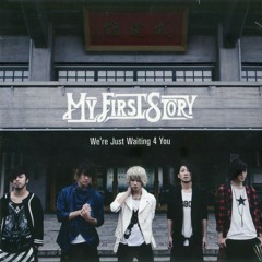 MY FIRST STORY - We're Just Waiting 4 You