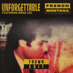 French Montana Vs Blasterjaxx Vs Nicky Romero - Unforgettable (FROWN Edit)