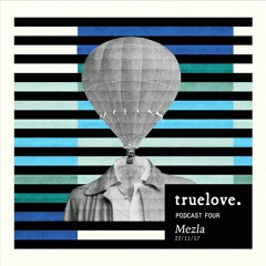 truelove. Podcast Four by Mezla