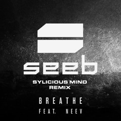Seeb - Breathe feet. Neev (Sylicious Mind Remix)