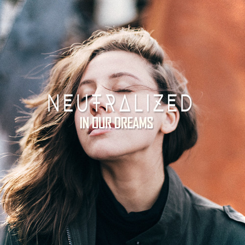 Neutralized - In Our Dreams (3k fb likes give away)
