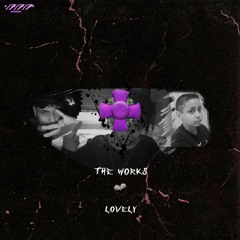 The Works // Lovely