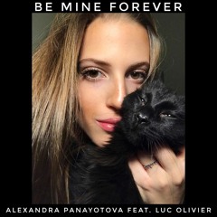 Be Mine Forever - Alexandra Panayotova feat. Luc Olivier