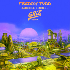 Freddy Todd - Audible Edibles (GRiZ Remix)