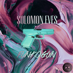 Solomon Eves - Funkogun [FREE DOWNLOAD]