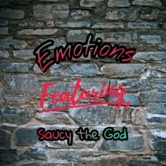 Emotions ft.  Saucy the God