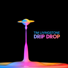 Tim Livingstone - Drip Drop