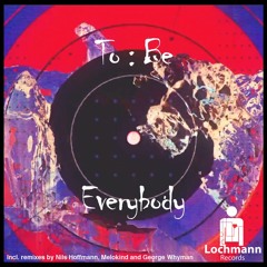 To Be  - Everybody (Nils Hoffmann Remix) (Lochmann Records)