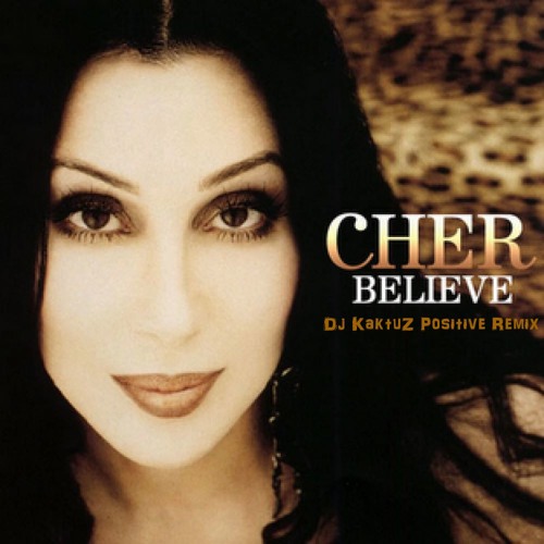 Stream Cher - Believe (KaktuZ Extended Positive Remix)[For free download  click Buy] by KaktuZ | Listen online for free on SoundCloud