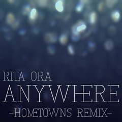 Rita Ora Anywhere remix (by hometowns)