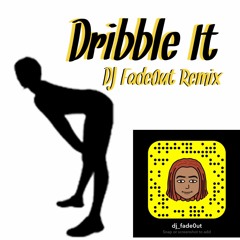 Dribble It - Fade0ut Remix