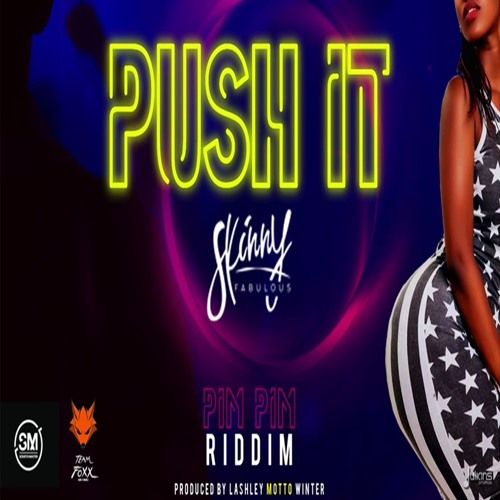 Skinny Fabulous - Push It (Pim Pim Riddim)
