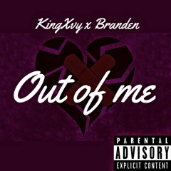 KingXvy X Branden - Out Of Me