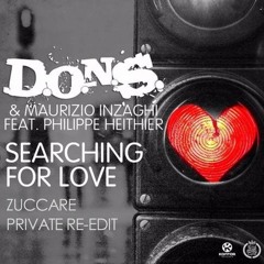 D.O.N.S. & Maurizio Inzaghi feat. Philippe Heithier - Searching For Love (Zuccare Private Re - Edit)