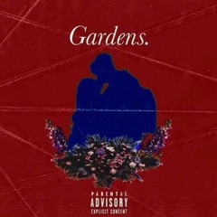 Gardens. (Prod. MisterE)