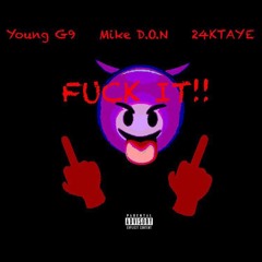 Mike D.O.N X Young G9 X 24KTaye - Fuck It (They Talking)