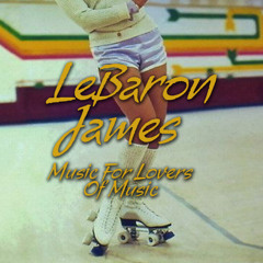 LeBaron James - Music For Lovers Of Music