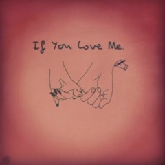 If You Love Me. (prod. deyjanbeats)