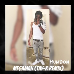 Hundon-MegaMan(Tay-K Remix)