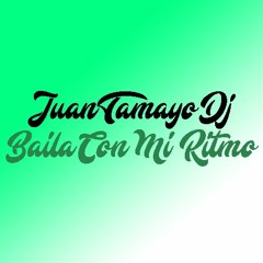 Baila Con Mi Ritmo  Juan Tamayo Dj