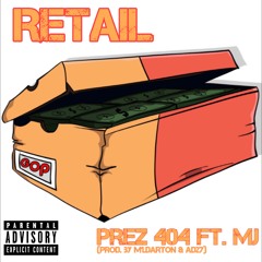 Retail - Prez 404(ft. MJ)[Prod. by M1Darton & AD27]