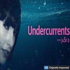 Digitally Imported presents: Undercurrents w/ juSt b ~ EP07 <Nov 17 '17>