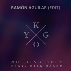 Kygo - Nothing Left (Ramón Aguilar Edit)