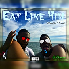 Eat Like Him ft. Suga Ray x Renachi (Prod. Young Taylor)