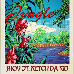 Jungle -J Ft. Ketch Da Kid (Produced by Ketch Da Kid )