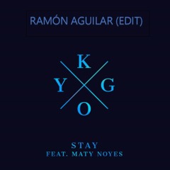 Kygo - Stay (Ramón Aguilar Edit)