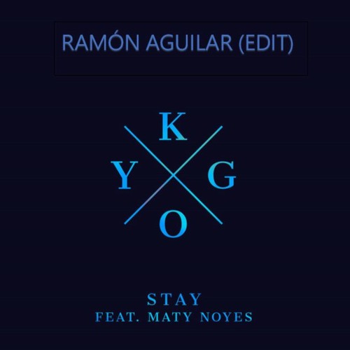 Kygo - Stay (Ramón Aguilar Edit)