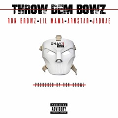 Throw Dem Bowz - RonBrowz feat. Lil Mama ARNSTAR & Jaquae