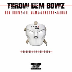 Throw Dem Bowz - RonBrowz feat. Lil Mama ARNSTAR & Jaquae