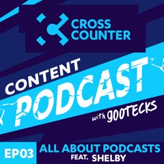 Cross Counter Content Podcast - EP 3 Ft. gootecks & Shelby - All About Podcasts