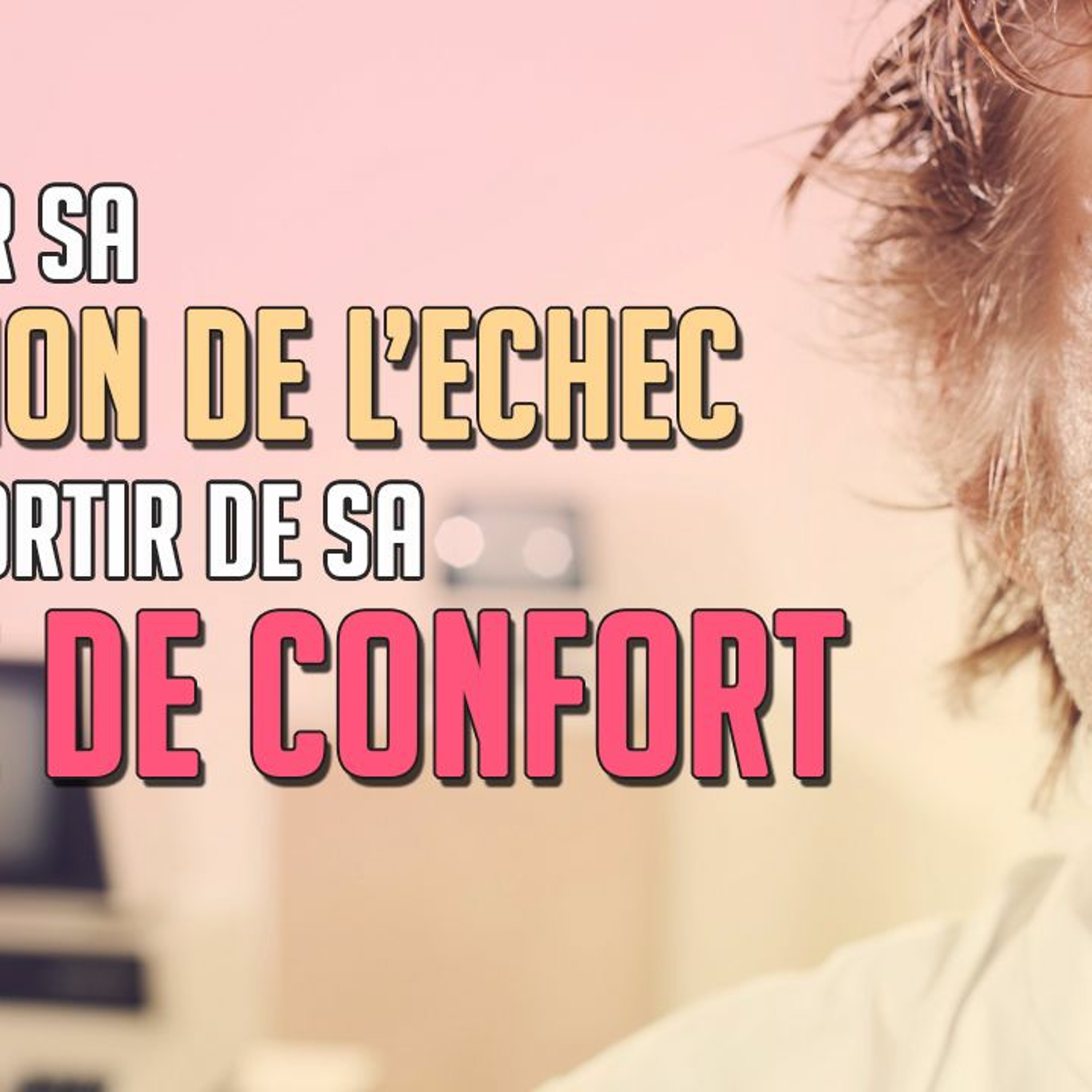 2. Changer sa vision de l'échec pour sortir de la zone de confort episode artwork
