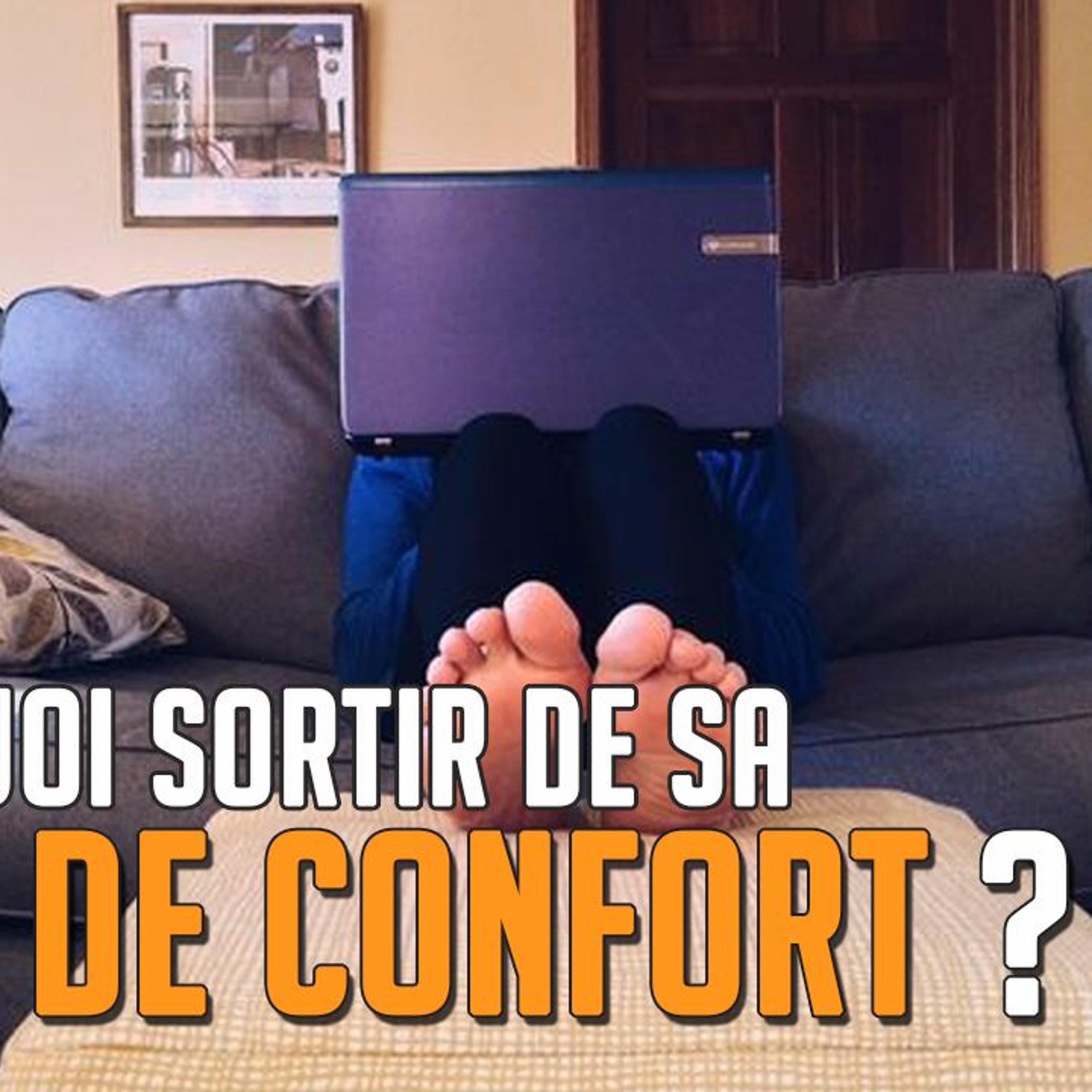 1. La zone de confort c'est bien alors pourquoi vouloir en sortir ? episode artwork