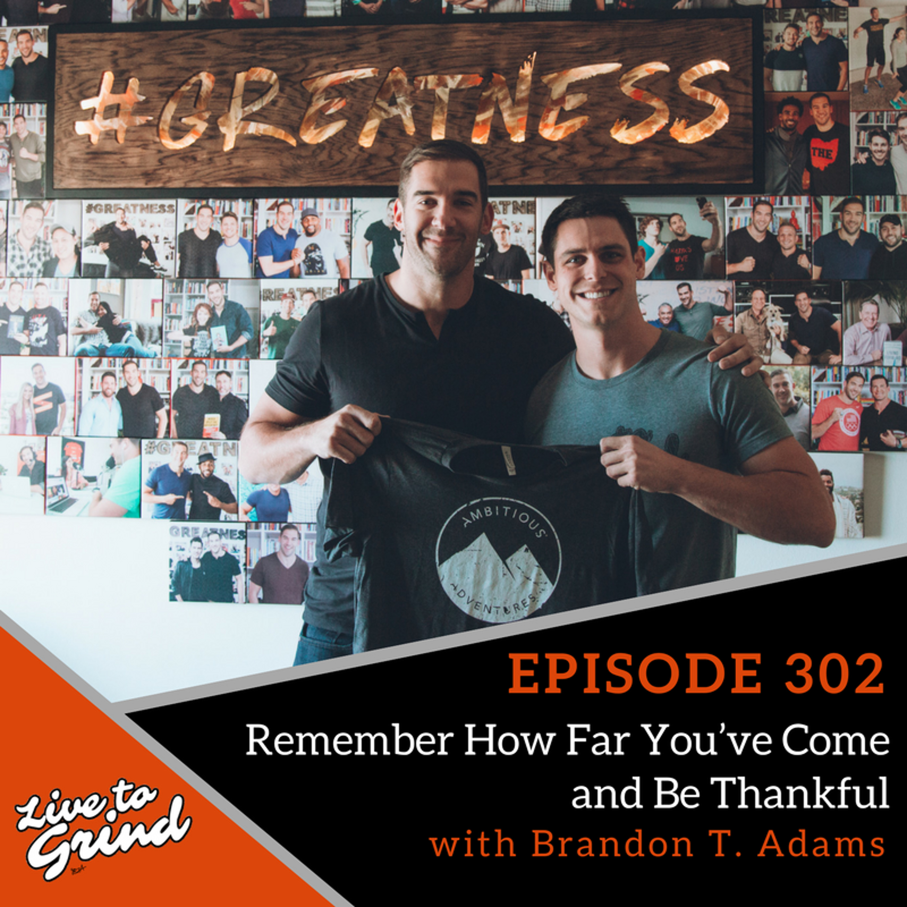 EP 302 Remember How Far You’ve Come and Be Thankful  with Brandon T. Adams episode artwork