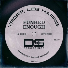 YROR? & Lee Harris - FUNKED ENOUGH (Original Mix)#78 BEATPORT MINIMAL
