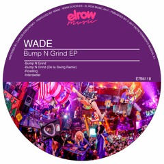 Wade- Bump N Grind