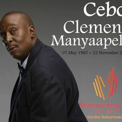 Tribute To Cebo Manyapelo