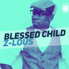 BLESSED CHILD - Z-LOUS