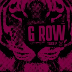 G Row - Touch EP (Preview)// BT094 [OUT NOW]