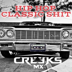 HIP HOP CLASSIC SHIT - DJ CREEKS MX -